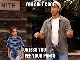 Adam Sandler you ain't cool unless you pee your pants