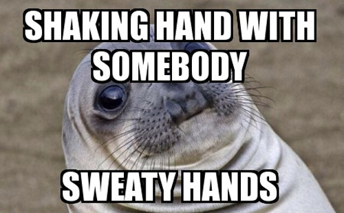 Awkward Moment Seal sweaty hands