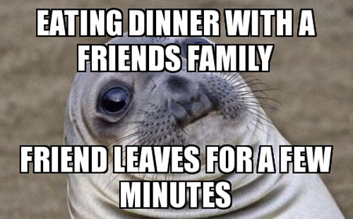 Awkward Moment Seal friend dinner